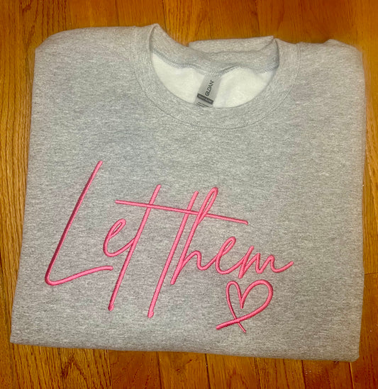 Let Them Embroidered Sweatshirt